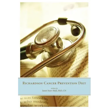The Richardson Cancer Prevention Diet: A Nutrition and Diet Regimen for the Prevention of Cancer
