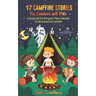 17 Campfire Stories for Families and Kids: A Scary and Fun Story and Tales Collection to tell Around the Campfire