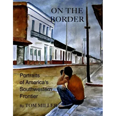 On the Border: Portraits of America's Southwestern Frontier