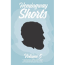 Hemingway Shorts Volume 5: A Collection of Short Stories From New And Engaged Writers In The Best Tradition of Ernest Hemingway (2020)