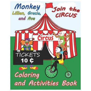 Monkey Lillian, Gracie, and Ava Join the Circus Coloring and Activities Book 8x10