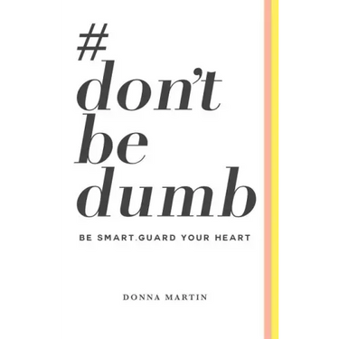 #dontbedumb: Be Smart... Guard Your Heart