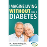 Imagine Living Without Type Two Diabetes (Revised & Updated)