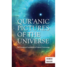 Qur'anic Pictures of the Universe: The Scriptural Foundation of Islamic Cosmology