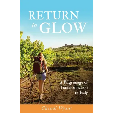 Return to Glow: A Pilgrimage of Transformation in Italy