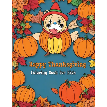 Happy Thanksgiving Coloring Book for Kids: Fun and Festive Turkey, Pumpkin, and Autumn Coloring Pages