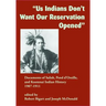Us Indians Don't Want Our Reservation Opened: Documents of Salish, Pend d'Oreille, and Kootenai Indian History, 1907-1911