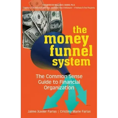 The Money Funnel System: The Common Sense Guide to Financial Organization