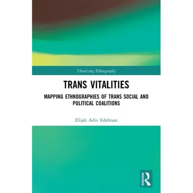 Trans Vitalities: Mapping Ethnographies of Trans Social and Political Coalitions
