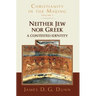 Neither Jew Nor Greek: A Contested Identity (Christianity in the Making, Volume 3)