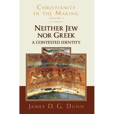 Neither Jew Nor Greek: A Contested Identity (Christianity in the Making, Volume 3)