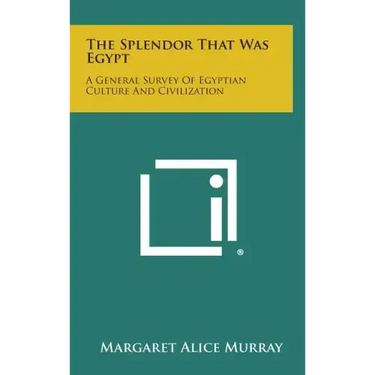 The Splendor That Was Egypt: A General Survey of Egyptian Culture and Civilization