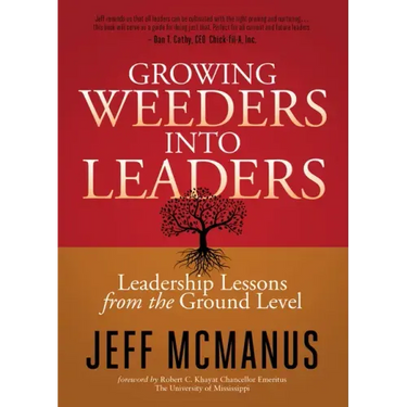 Growing Weeders Into Leaders: Leadership Lessons from the Ground Level