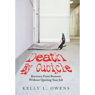 Death by Cubicle: Recovery from Burnout Without Quitting Your Job