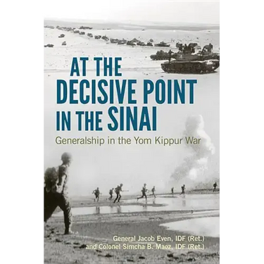 At the Decisive Point in the Sinai: Generalship in the Yom Kippur War