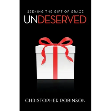 Undeserved: Seeking the Gift of Grace