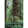 Bella Coola - The Rainforest Brought Them Home