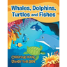 Whales, Dolphins, Turtles and Fishes: Coloring Book Under The Sea