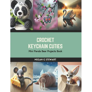 Crochet Keychain Cuties: Mini Panda Bear Projects Book