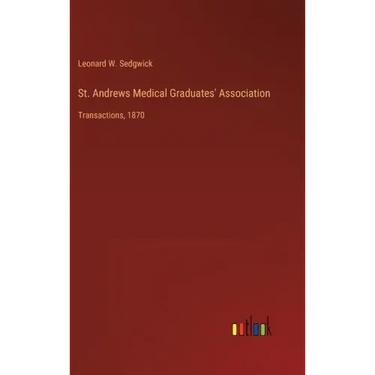 St. Andrews Medical Graduates' Association: Transactions, 1870