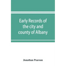 Early records of the city and county of Albany, and colony of Rensselaerswyck (1656-1675)