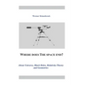 Where does the space end?: About Universe, Black Holes, Relativity Theory and Geometries