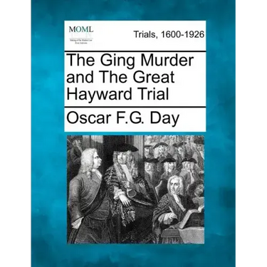 The Ging Murder and The Great Hayward Trial
