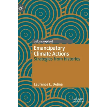 Emancipatory Climate Actions: Strategies from Histories