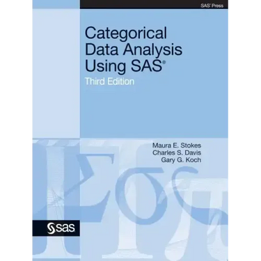 Categorical Data Analysis Using SAS, Third Edition