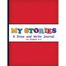 My Stories: A Draw And Write Journal For Students K-2: Primary Composition Half Page Lined Paper with Drawing Space (8.5" x 11" No