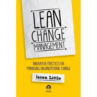 Lean Change Management: Innovative Practices For Managing Organizational Change