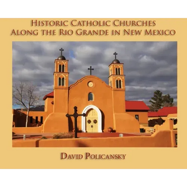 Historic Catholic Churches Along the Rio Grande in New Mexico (Hardcover)