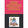 Lord Shiva Upasana! Lord Shiva/ Rudra Assistance & Pooja Worship for Enlightenment!: A Simple Guide to Lord Shiva/ Rudra Pooja & Rudra Homam!