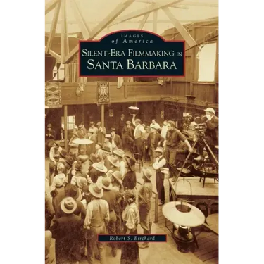 Silent-Era Filmmaking in Santa Barbara