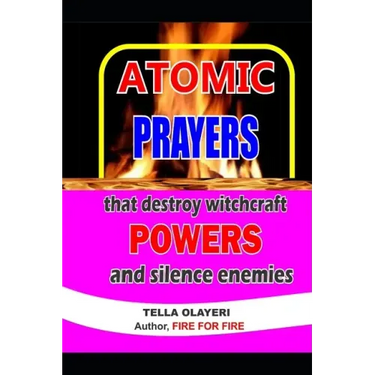 ATOMIC PRAYERS that destroy witchcraft POWERS and silence enemies