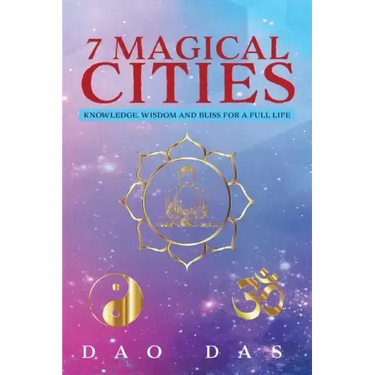 7 Magical Cities: Knowledge, Wisdom, and Bliss for a Full Life