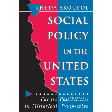 Social Policy in the United States: Future Possibilities in Historical Perspective
