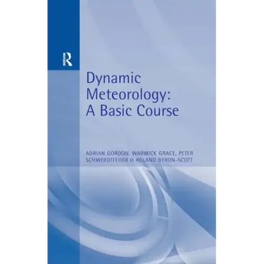 Dynamic Meteorology: A Basic Course