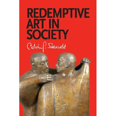 Redemptive Art in Society: Sundry Writings and Occasional Lectures