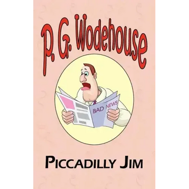 Piccadilly Jim - From the Manor Wodehouse Collection, a Selection from the Early Works of P. G. Wodehouse