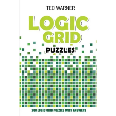 Logic Grid Puzzles: Toichika Puzzles - 200 Logic Grid Puzzles With Answers