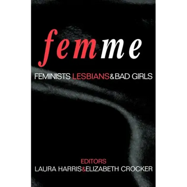 Femme: Feminists, Lesbians and Bad Girls