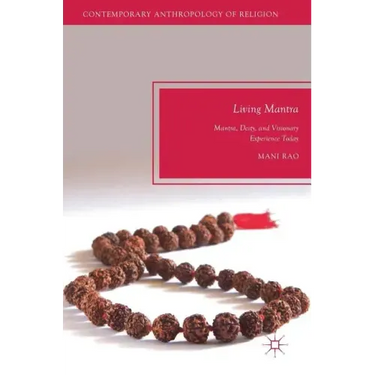 Living Mantra: Mantra, Deity, and Visionary Experience Today