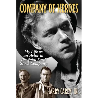 Company of Heroes: My Life as an Actor in the John Ford Stock Company