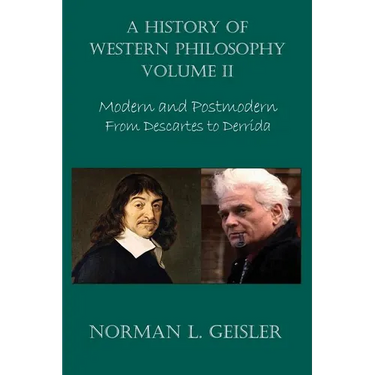 A History of Western Philosophy: Modern and Postmodern, From Descartes to Derrida