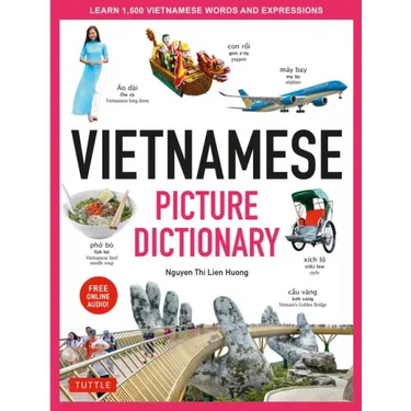 Vietnamese Picture Dictionary: Learn 1,500 Vietnamese Words and Expressions - For Visual Learners of All Ages (Includes Online Audio)