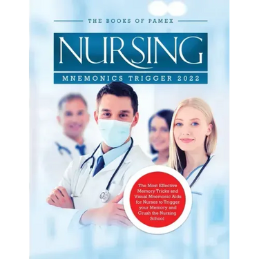 Nursing Mnemonics Trigger 2022: The Most Effective Memory Tricks and Visual Mnemonic Aids for Nurses to Trigger your Memory and Crush the Nursing Scho