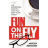 Fun on the Fly: 100 Interesting Ways to Have Fun with Your Family
