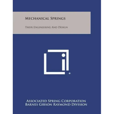 Mechanical Springs: Their Engineering and Design