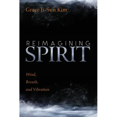 Reimagining Spirit: Wind, Breath, and Vibration